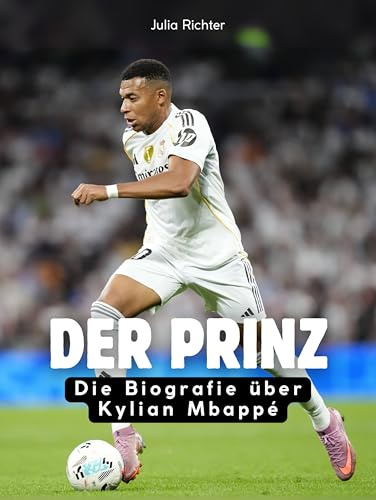 Der Prinz: Die Biografie über Kylian Mbappé. Komplett in Farbe