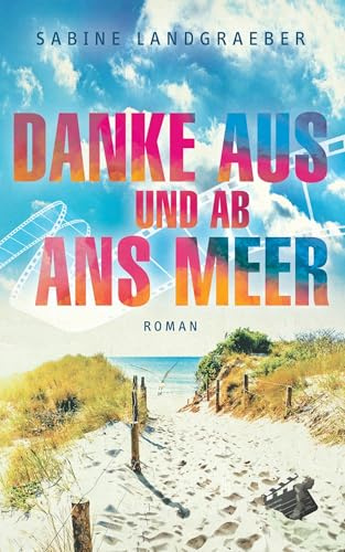 Danke aus und ab ans Meer: Roman