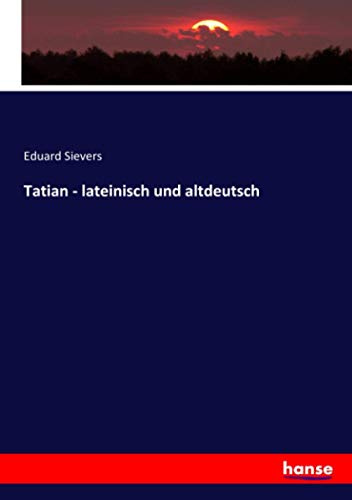 Tatian - lateinisch und altdeutsch