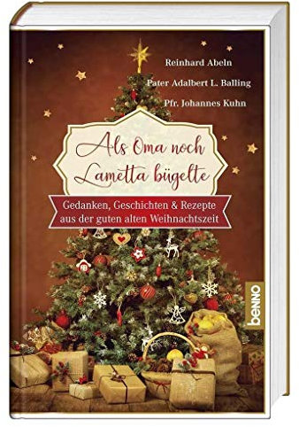 Als Oma noch Lametta bügelte - Großdruck: Gedanken, Geschichten & Rezepte aus der guten alten Weihnachtszeit