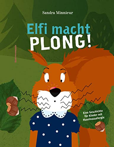 Elfi macht PLONG!: Eine Geschichte für Kinder mit Haselnussallergie