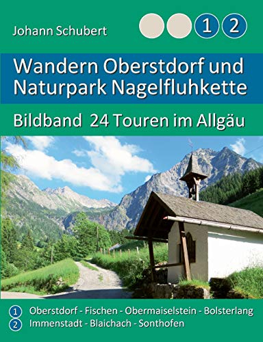 Wandern Oberstdorf und Naturpark Nagelfluhkette: Bildband 24 Touren im Allgäu