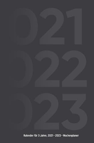 Kalender für 3 Jahre, 2021 - 2023 - Wochenplaner: Wochenkalender und Planer für drei Jahre (2021, 2022, 2023), ca. A5, schwarz in Spiralbindung
