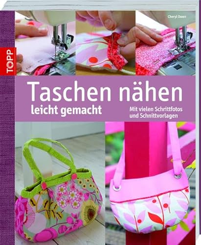 Taschen nähen leicht gemacht: Mit vielen Schrittfotos und Schnittvorlagen