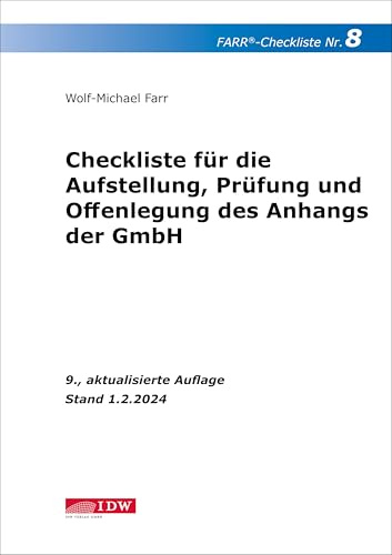 FARR Checkliste 8 für die Aufstellung, Prüfung und Offenlegung des Anhangs der GmbH: - unter Berücksichtigung der neuen Pflichtangaben nach dem ... für den praktischen Einsatz)