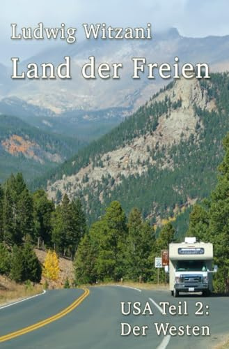 Land der Freien: Reisen durch den Westen der Vereinigten Staaten (Weltreisen)