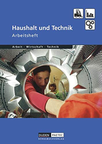 Duden Arbeit - Wirtschaft - Technik - Themenbände - Ausgabe ab 2004: Haushalt und Technik - Arbeitsheft