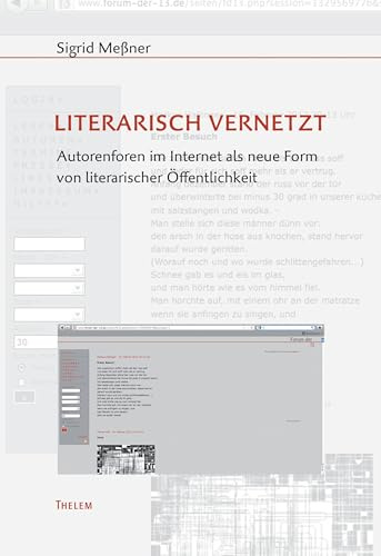 Literarisch vernetzt: Autorenforen im Internet als neue Form von literarischer Öffentlichkeit