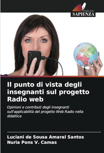 Il punto di vista degli insegnanti sul progetto Radio web: Opinioni e contributi degli insegnanti sull'applicabilità del progetto Web Radio nella didattica