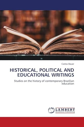 HISTORICAL, POLITICAL AND EDUCATIONAL WRITINGS: Studies on the history of contemporary Brazilian education