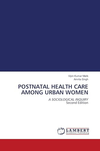 POSTNATAL HEALTH CARE AMONG URBAN WOMEN: A SOCIOLOGICAL INQUIRY Second Edition