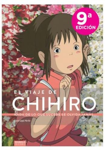 El viaje de Chihiro. Nada de lo que sucede se olvida jamás...