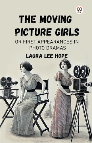 The Moving Picture Girls Or First Appearances In Photo Dramas