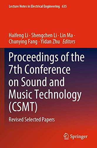 Proceedings of the 7th Conference on Sound and Music Technology (CSMT): Revised Selected Papers (Lecture Notes in Electrical Engineering, 635)