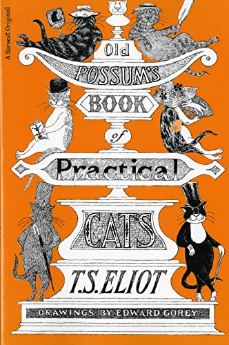 Old Possum's Book Of Practical Cats, Illustrated Edition: T. S. Eliot's whimsical feline verses―Macavity, Growltiger, Mr. Mistoffelees―with Edward Gorey's playful illustrations