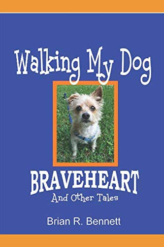 Walking My Dog Braveheart And Other Tales