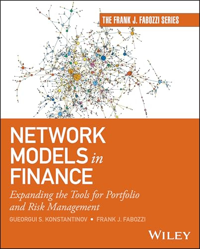 Network Models in Finance: Expanding the Tools for Portfolio and Risk Management (Frank J. Fabozzi Series)