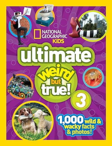 Ultimate Weird but True 3: 1,000 Wild and Wacky Facts and Photos!