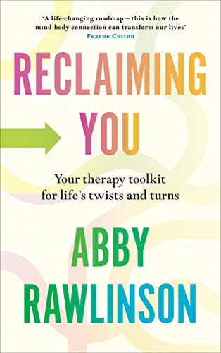 Reclaiming You: Your therapy toolkit from ‘The therapist we all wish we had’ Dr Julie Smith