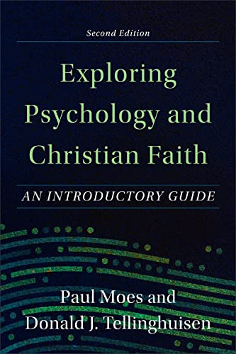 Exploring Psychology and Christian Faith: An Introductory Guide