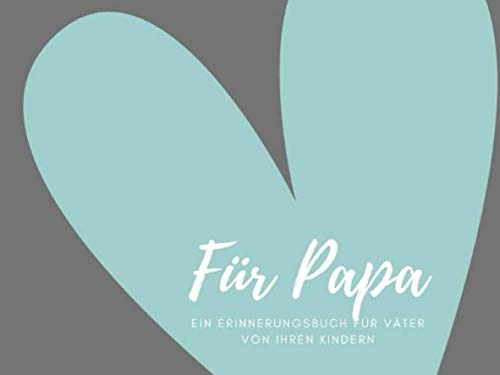 Für Papa ein Erinnerungsbuch für Väter von ihren Kindern: Ein personalisiertes Buch für Väter von ihren Kindern I wunderschöne Geschenkidee für Väter ... Geburtstagsgeschenke für Papa