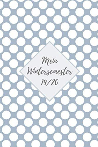 Mein Wintersemester 19/20: Studienplaner für das Wintersemester 19/20 ab Oktober 2019 bis Ende März 2020 I Tägliche Ansicht mit Uhrzeiten I Notizbuch ... im Studium für das Wintersemester