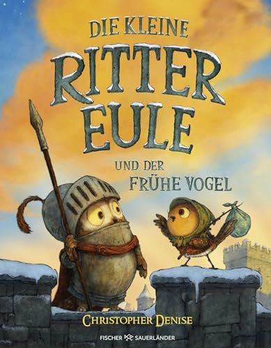 Die kleine Rittereule und der Frühe Vogel: Neues Bilderbuch-Abenteuer für Ritterfans über Mut und Selbstvertrauen für Kinder ab 4 Jahren