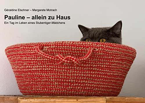 Pauline - allein zu Haus: Ein Tag im Leben eines Stubentiger-Mädchens