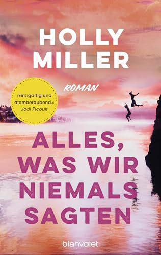 Alles, was wir niemals sagten: Roman
