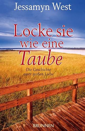 Locke sie wie eine Taube: Die Geschichte einer grossen Liebe