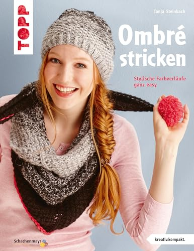 Ombré stricken (kreativ.kompakt.): Stylische Farbverläufe ganz easy