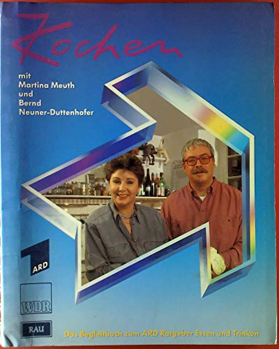 Kochen mit Martina Meuth und Bernd Neuner Duttenhofer, Bd.1