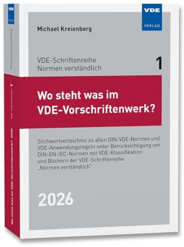 Wo steht was im VDE-Vorschriftenwerk? 2026: Stichwortverzeichnis zu allen DIN-VDE-Normen und VDE-Anwendungsregeln, unter Berücksichtigung von ... der ... der VDE-Schriftenreihe Normen verständlich