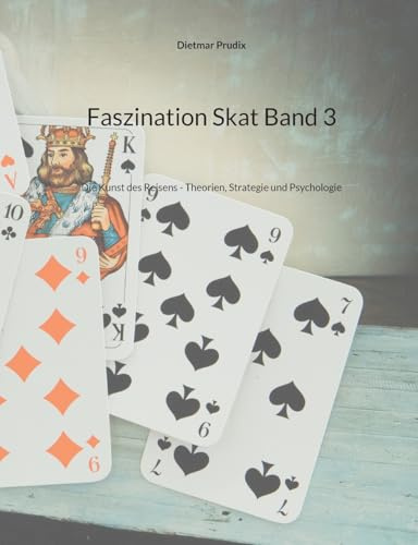Faszination Skat Band 3: Die Kunst des Reisens - Theorien, Strategie und Psychologie