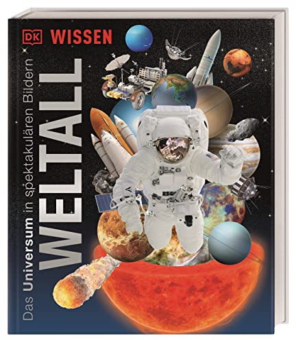 DK Wissen. Weltall: Das Universum in spektakulären Bildern. Für Kinder ab 8 Jahren