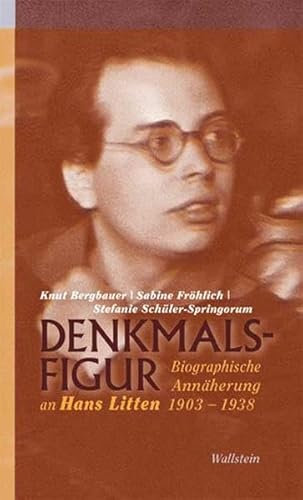 Denkmalsfigur: Biographische Annäherung an Hans Litten 1903-1938