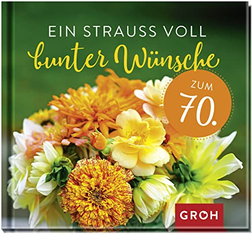 Ein Strauß voll bunter Wünsche zum 70.