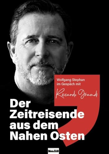 Der Zeitreisende aus dem Nahen Osten: Wolfgang Stephan im Gespräch mit Riccardo Grandi