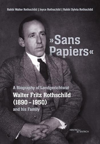 „Sans Papiers“: A Biography of Landgerichtsrat Walter Fritz Rothschild (1890–1950) and his Family