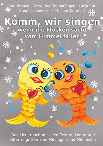 Komm, wir singen, wenn die Flocken sacht vom Himmel fallen: Das Liederbuch mit allen Texten, Noten und Gitarrengriffen zum Mitsingen und Mitspielen ... Liederbuchreihe mit Goldfischcover, Band 10)