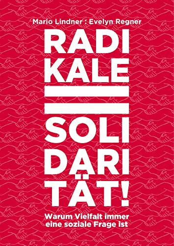 Radikale Solidarität: Warum Vielfalt immer eine soziale Frage ist (Varia)