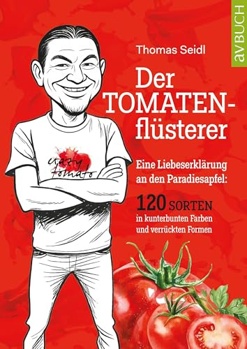 Der Tomatenflüsterer: Eine Liebeserklärung an den Paradiesapfel (avBuch im Cadmos Verlag: im Cadmos Verlag)