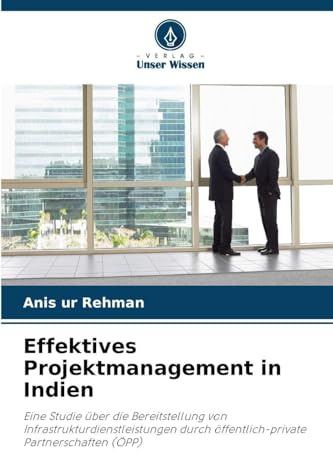 Effektives Projektmanagement in Indien: Eine Studie über die Bereitstellung von Infrastrukturdienstleistungen durch öffentlich-private Partnerschaften (ÖPP)