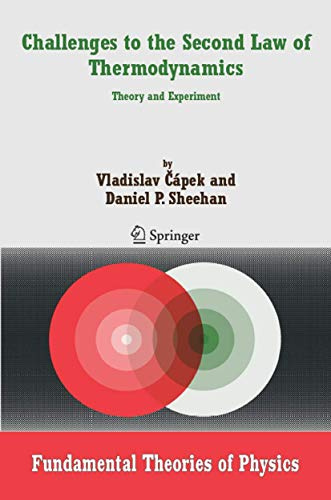 Challenges to The Second Law of Thermodynamics: Theory and Experiment (Fundamental Theories of Physics, Band 146)