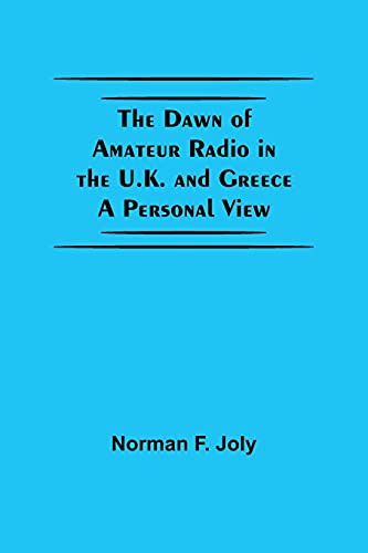 The Dawn Of Amateur Radio In The U.K. And Greece A Personal View