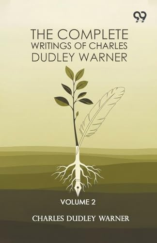 The Complete Writings Of Charles Dudley Warner: Volume 2