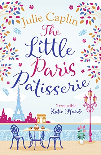 The Little Paris Patisserie: Missing Emily in Paris? Return to the City of Love with this must-read brother’s best friend workplace romance in 2025! (Romantic Escapes, Band 3)