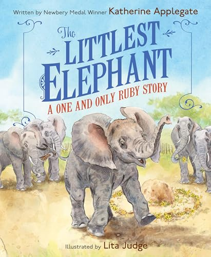 The Littlest Elephant: A One and Only Ruby Story―A Tender Picture Book about Growing Up, for Kids (Ages 4-8)