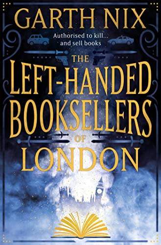 The Left-Handed Booksellers of London: A spellbinding fantasy adventure series starring magical fighting booksellers from the multimillion copy bestselling author of Sabriel