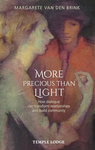 More Precious than Light: How Dialogue Can Transform Relationships and Build Community